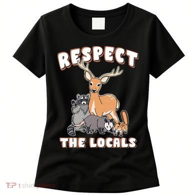Respect The Locals Deer Racoon Possum Squirrel Wildlife Women's T-Shirt
