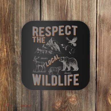 Respect The Local Wildlife Coaster