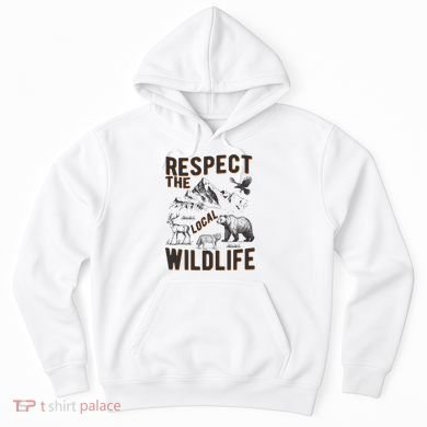 Respect The Local Wildlife Hoodie
