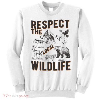 Respect The Local Wildlife Sweatshirt