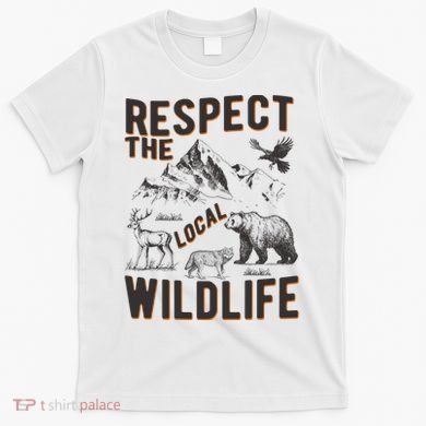 Respect The Local Wildlife T-Shirt