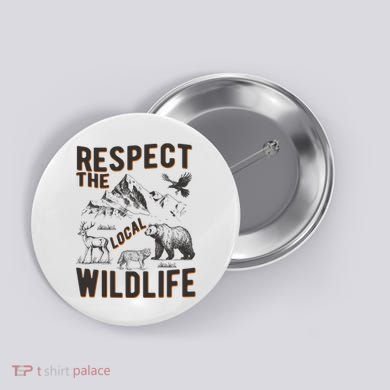 Respect The Local Wildlife Button