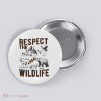 Respect The Local Wildlife Button thumb 0