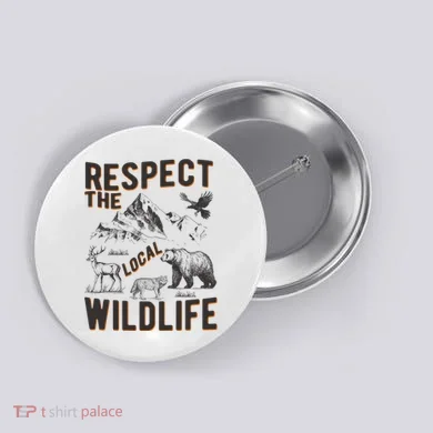Respect The Local Wildlife Button