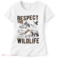 Respect The Local Wildlife Women's T-Shirt thumb 0