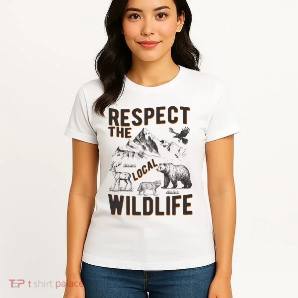 Respect The Local Wildlife Women's T-Shirt