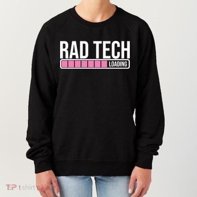 Rad Tech Loading Radiology Student Future Radiologist Women's Sweatshirt