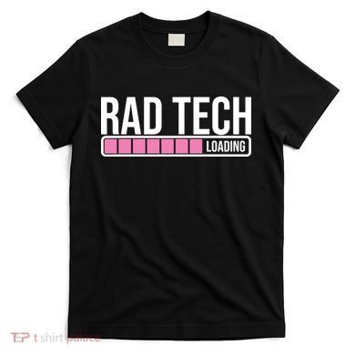Rad Tech Loading Radiology Student Future Radiologist T-Shirt