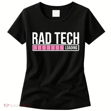 Rad Tech Loading Radiology Student Future Radiologist Women's T-Shirt