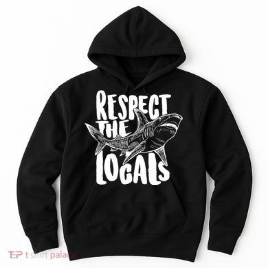 Respect The Locals Shark Week Lover Hoodie
