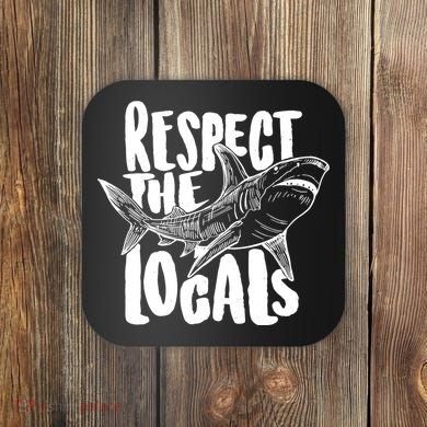 Respect The Locals Shark Week Lover Coaster