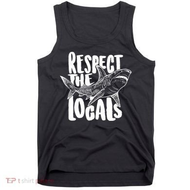 Respect The Locals Shark Week Lover Tank Top