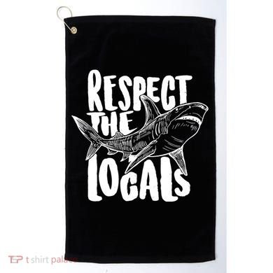 Respect The Locals Shark Week Lover Golf Towel