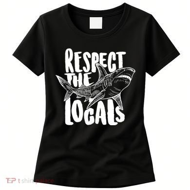 Respect The Locals Shark Week Lover Women's T-Shirt