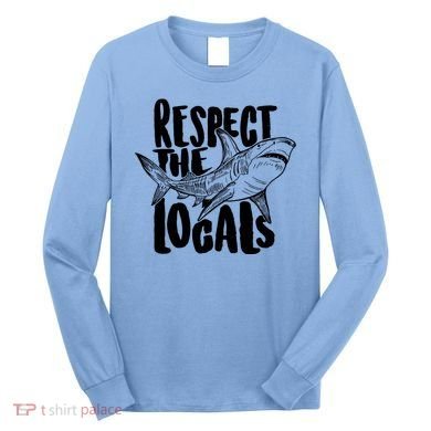 Respect The Locals Shark Week Lover Long Sleeve Shirt