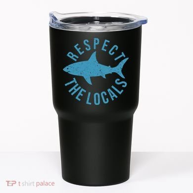 Respect The Locals Warning Shark Week Tumbler