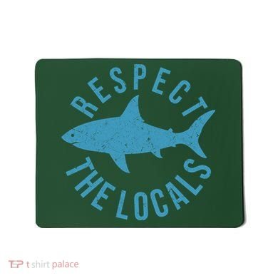 Respect The Locals Warning Shark Week Mousepad
