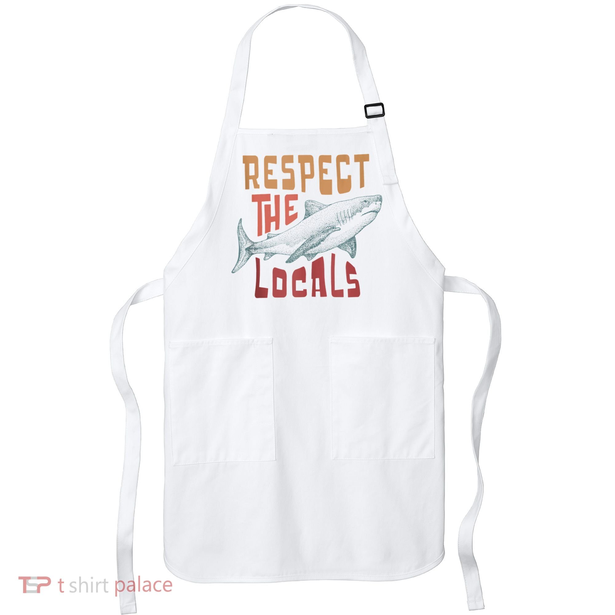 Respect The Locals Shark Ocean Animal Rights Biology Life Apron