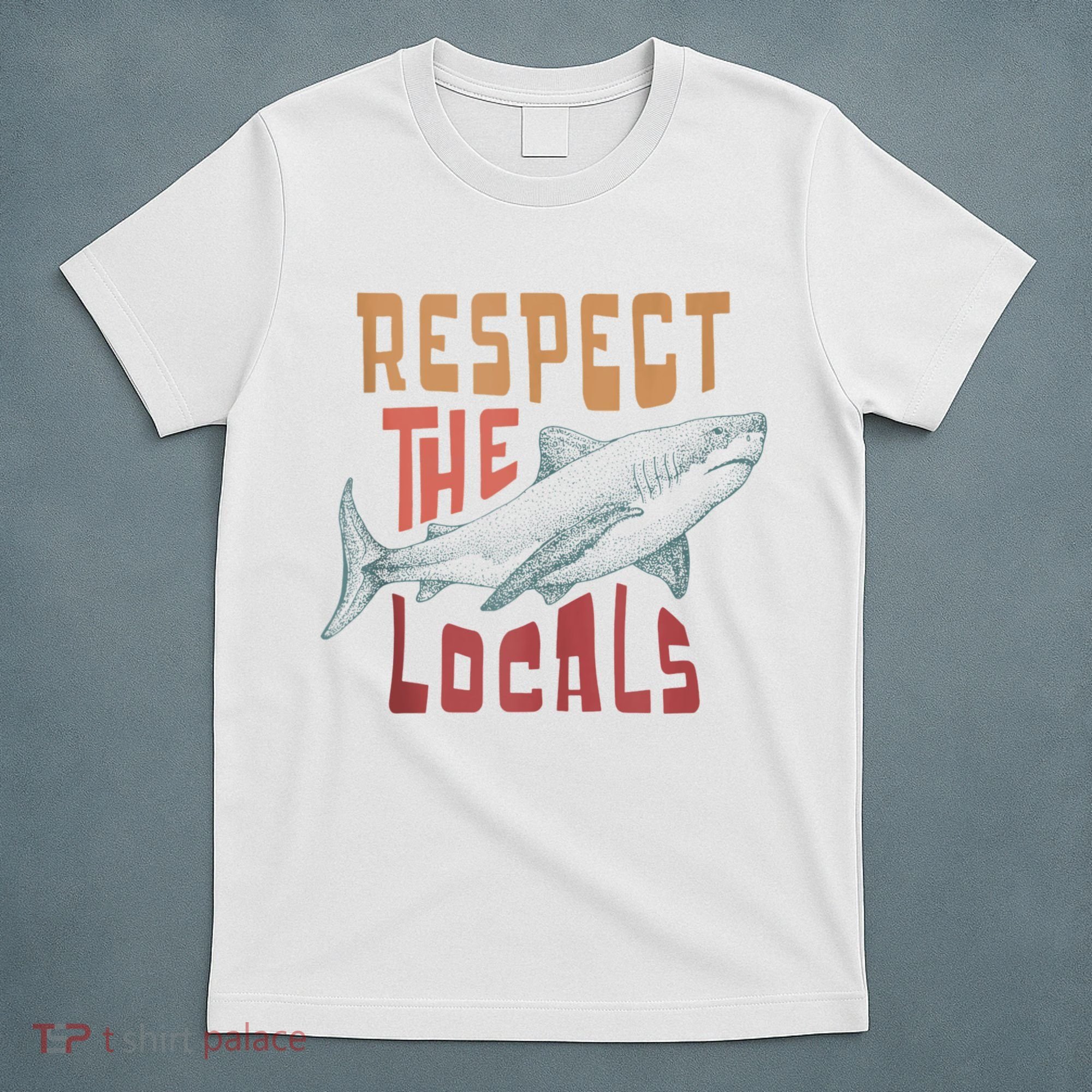 Respect The Locals Shark Ocean Animal Rights Biology Life T-Shirt