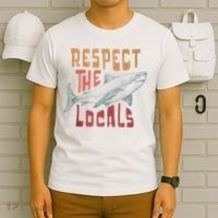 Respect The Locals Shark Ocean Animal Rights Biology Life T-Shirt thumb 6