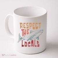 Respect The Locals Shark Ocean Animal Rights Biology Life Coffee Mug thumb 0