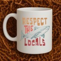 Respect The Locals Shark Ocean Animal Rights Biology Life Coffee Mug thumb 2