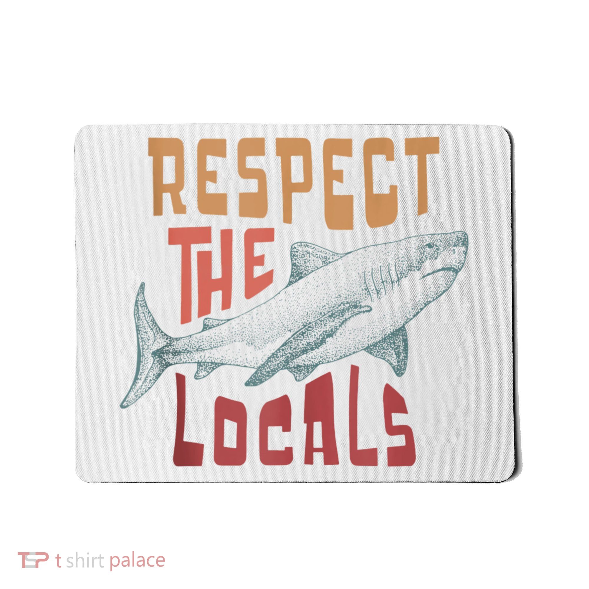Respect The Locals Shark Ocean Animal Rights Biology Life Mousepad