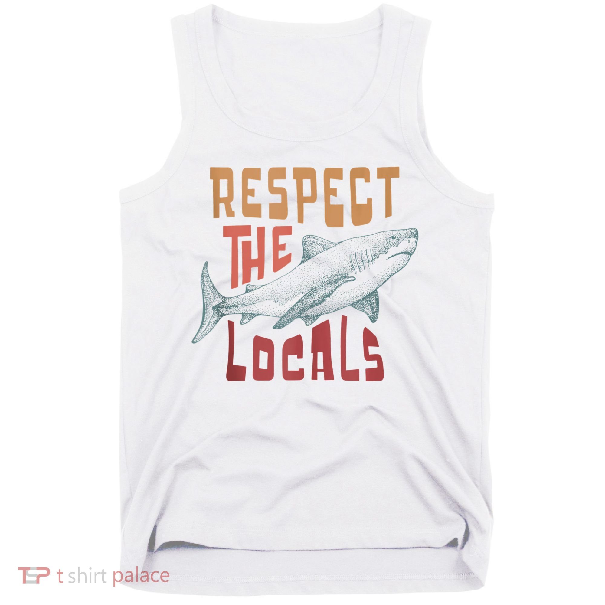 Respect The Locals Shark Ocean Animal Rights Biology Life Tank Top