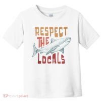 Respect The Locals Shark Ocean Animal Rights Biology Life Toddler T-Shirt thumb 0
