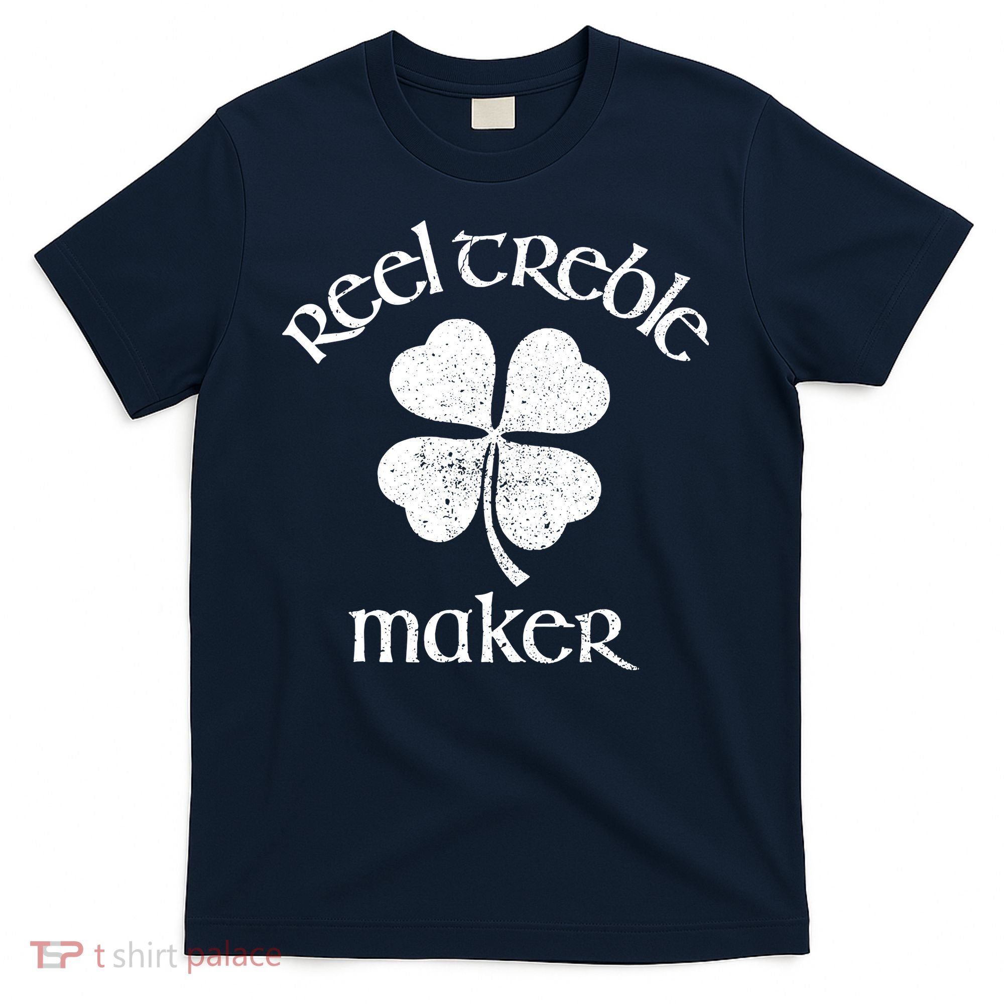 Reel Treble Maker Irish Dance Shamrock St Patricks T-Shirt