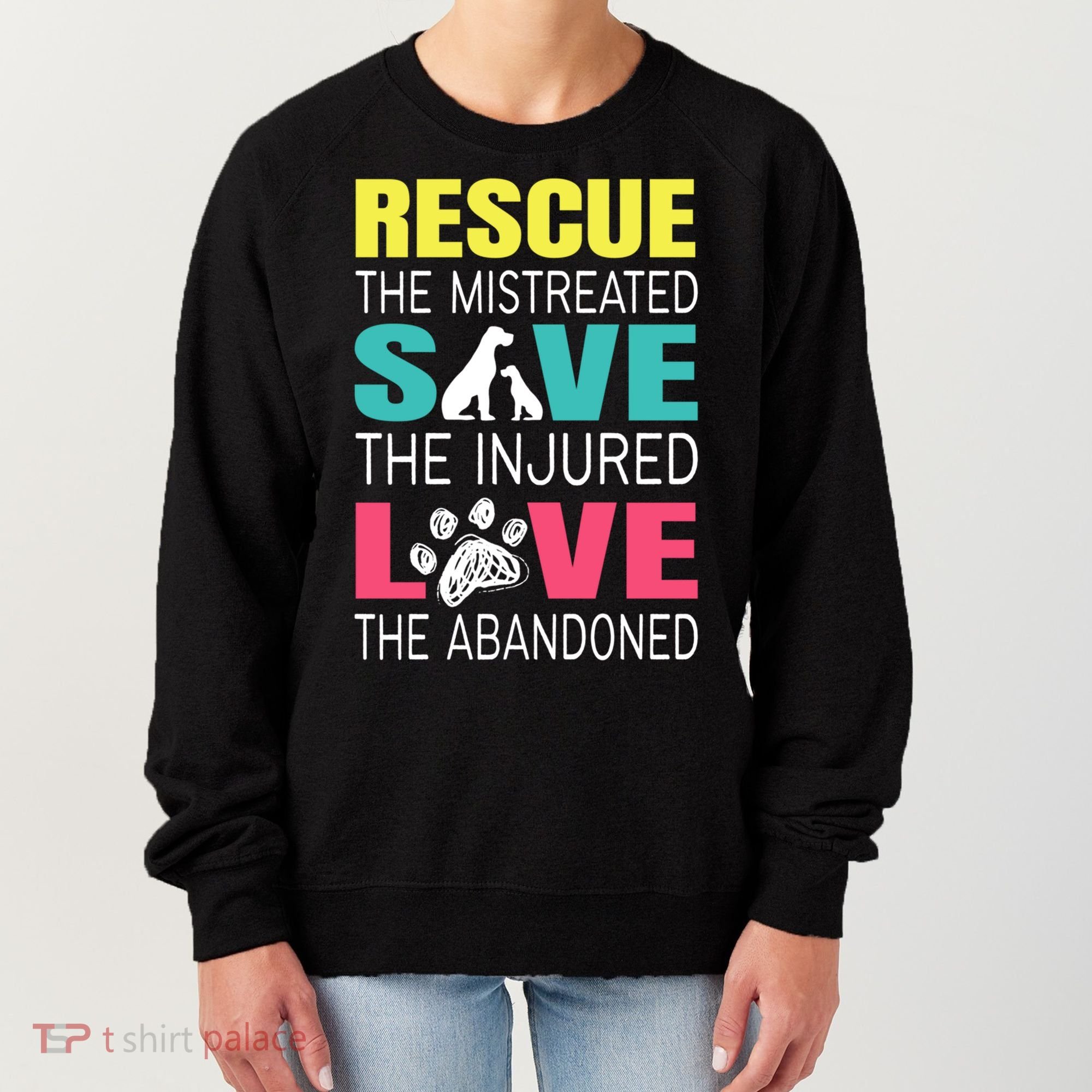 Rescue The Mistreated Save Injured Animal Rights Rescue Gift Women's Sweatshirt