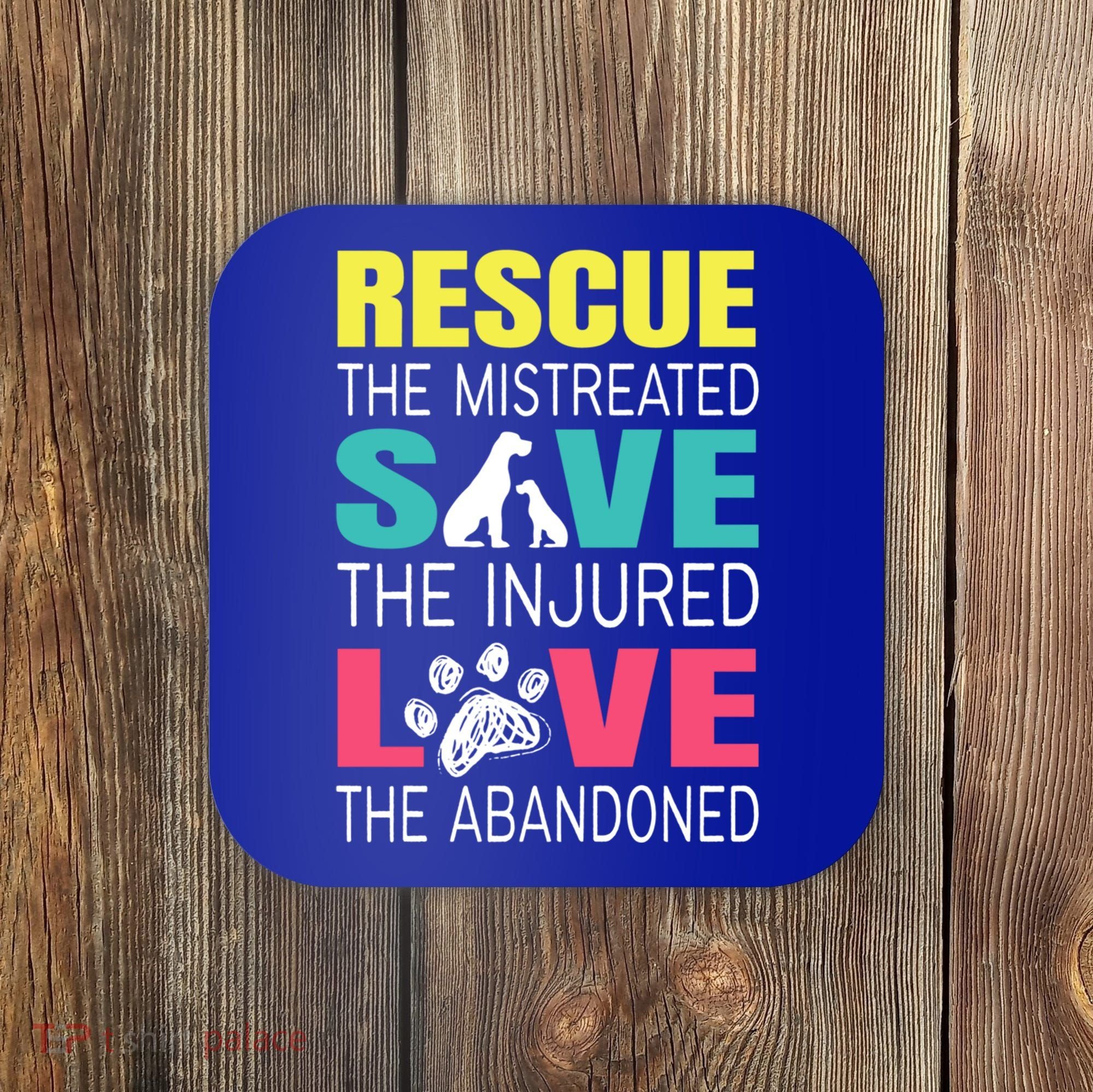 Rescue The Mistreated Save Injured Animal Rights Rescue Gift Coaster