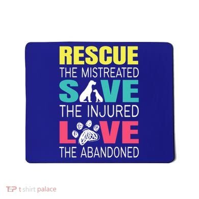Rescue The Mistreated Save Injured Animal Rights Rescue Gift Mousepad