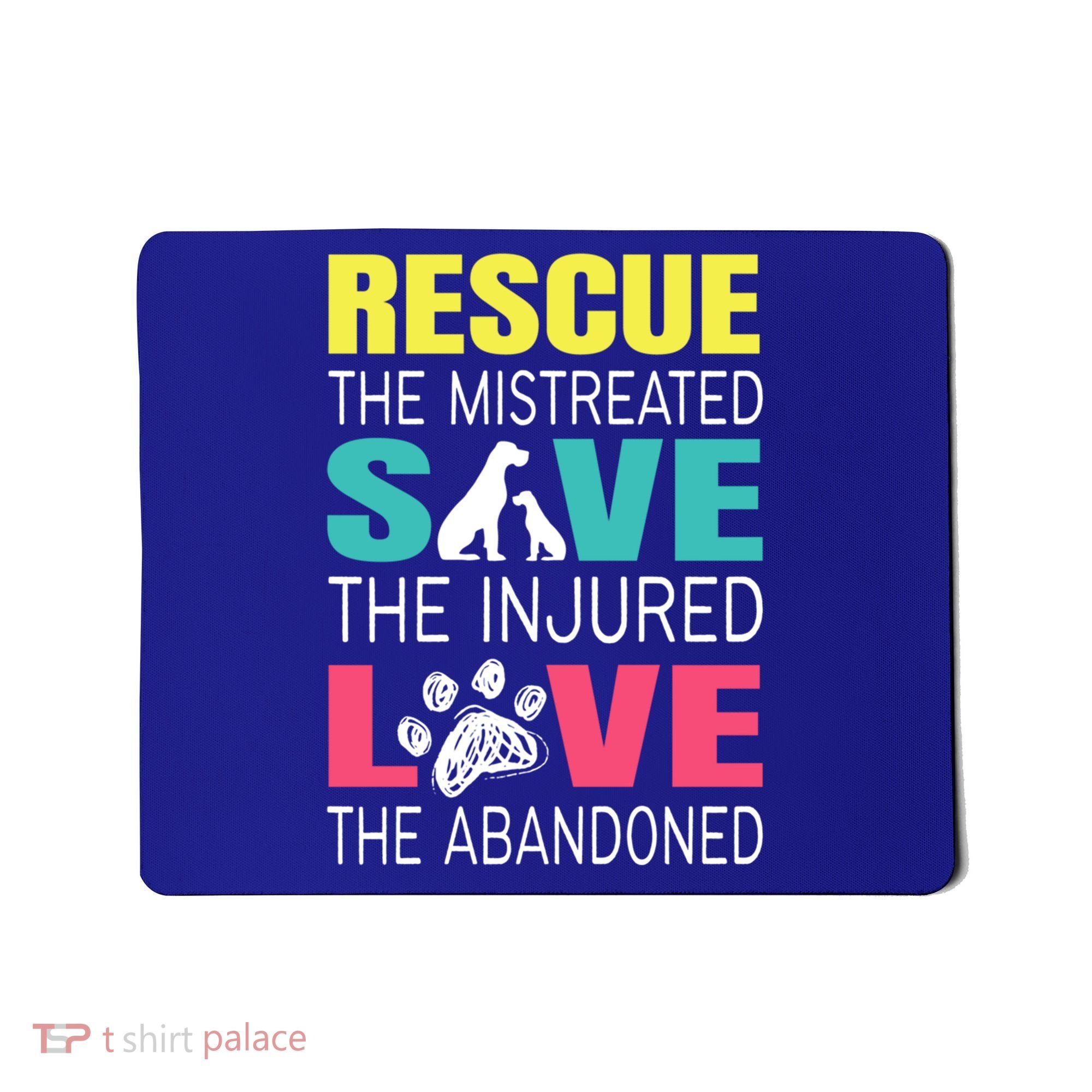Rescue The Mistreated Save Injured Animal Rights Rescue Gift Mousepad