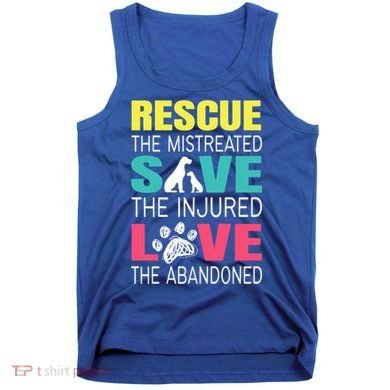 Rescue The Mistreated Save Injured Animal Rights Rescue Gift Tank Top