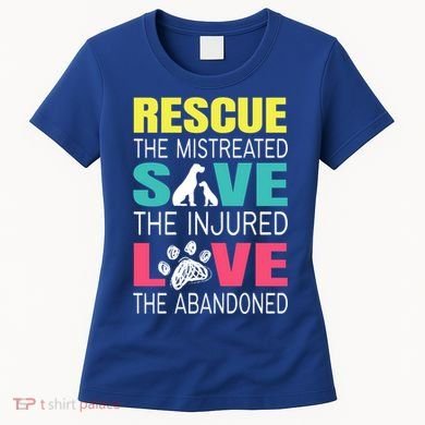Rescue The Mistreated Save Injured Animal Rights Rescue Gift Women's T-Shirt