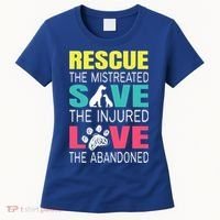 Rescue The Mistreated Save Injured Animal Rights Rescue Gift Women's T-Shirt thumb 0