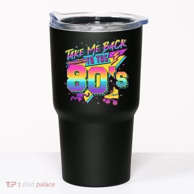 Retro Take Me Back To The 80s Eighties Tumbler