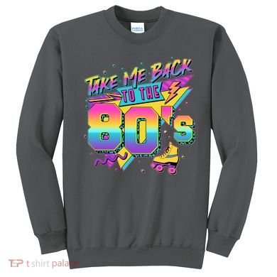 Retro Take Me Back To The 80s Eighties Sweatshirt