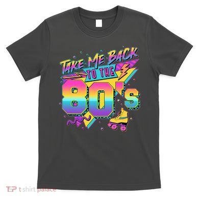 Retro Take Me Back To The 80s Eighties T-Shirt