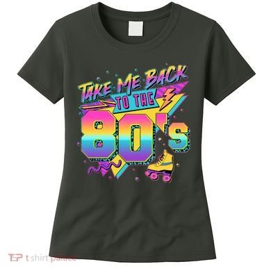Retro Take Me Back To The 80s Eighties Women's T-Shirt