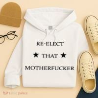 Reelect That Motherfucker Funny Political Hoodie thumb 4