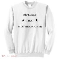 Reelect That Motherfucker Funny Political Sweatshirt thumb 0