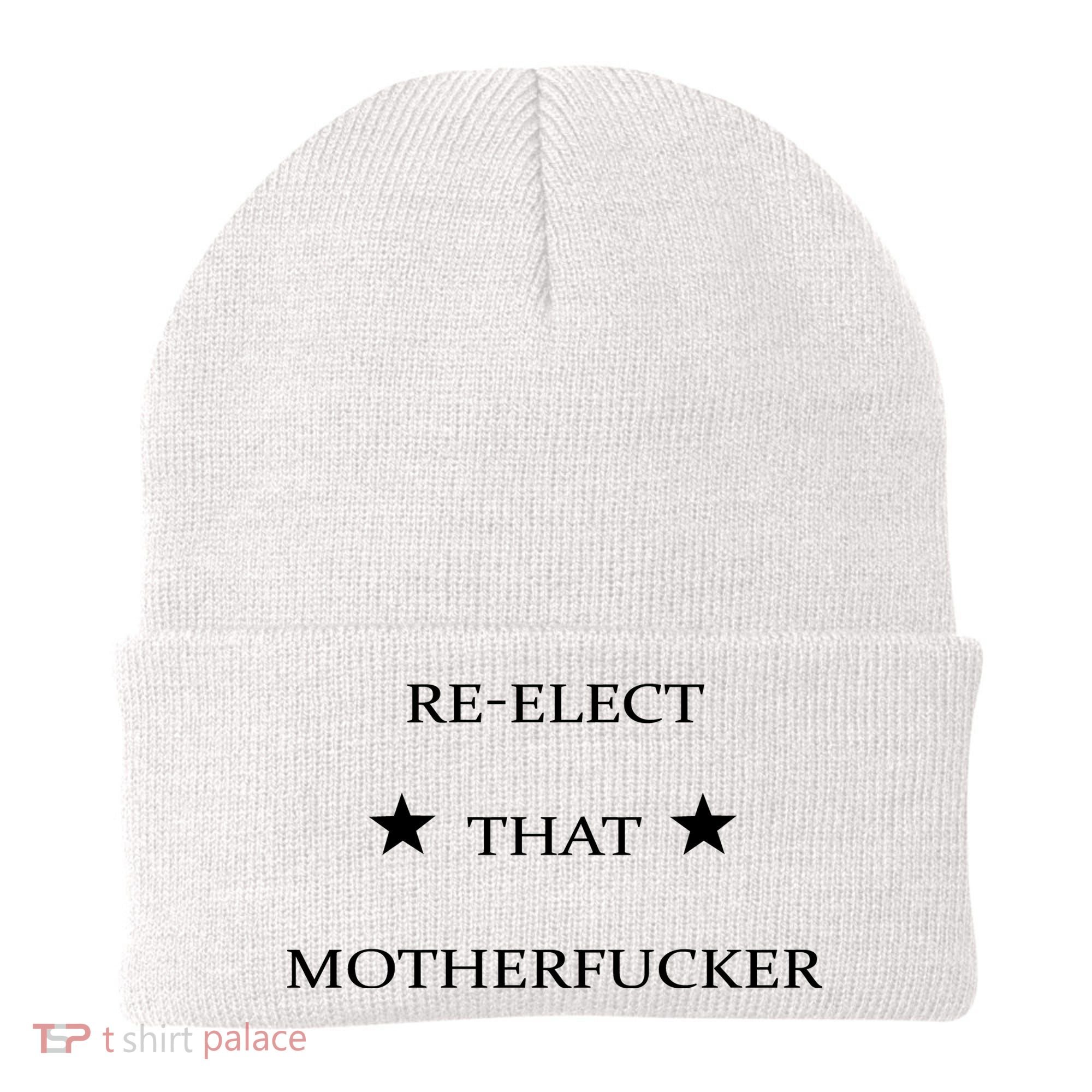 Reelect That Motherfucker Funny Political Beanie
