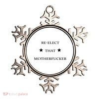 Reelect That Motherfucker Funny Political Ornament thumb 0