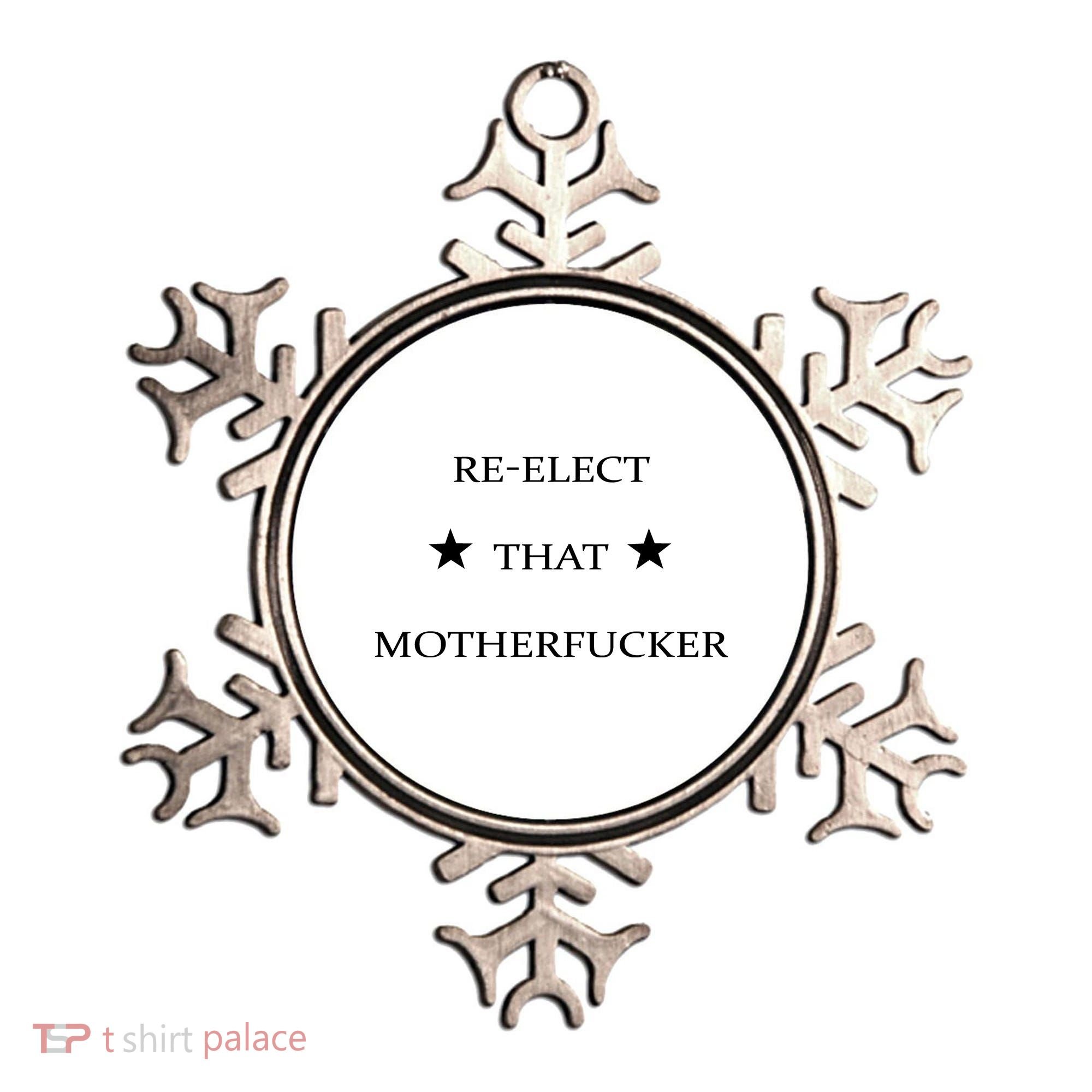 Reelect That Motherfucker Funny Political Ornament