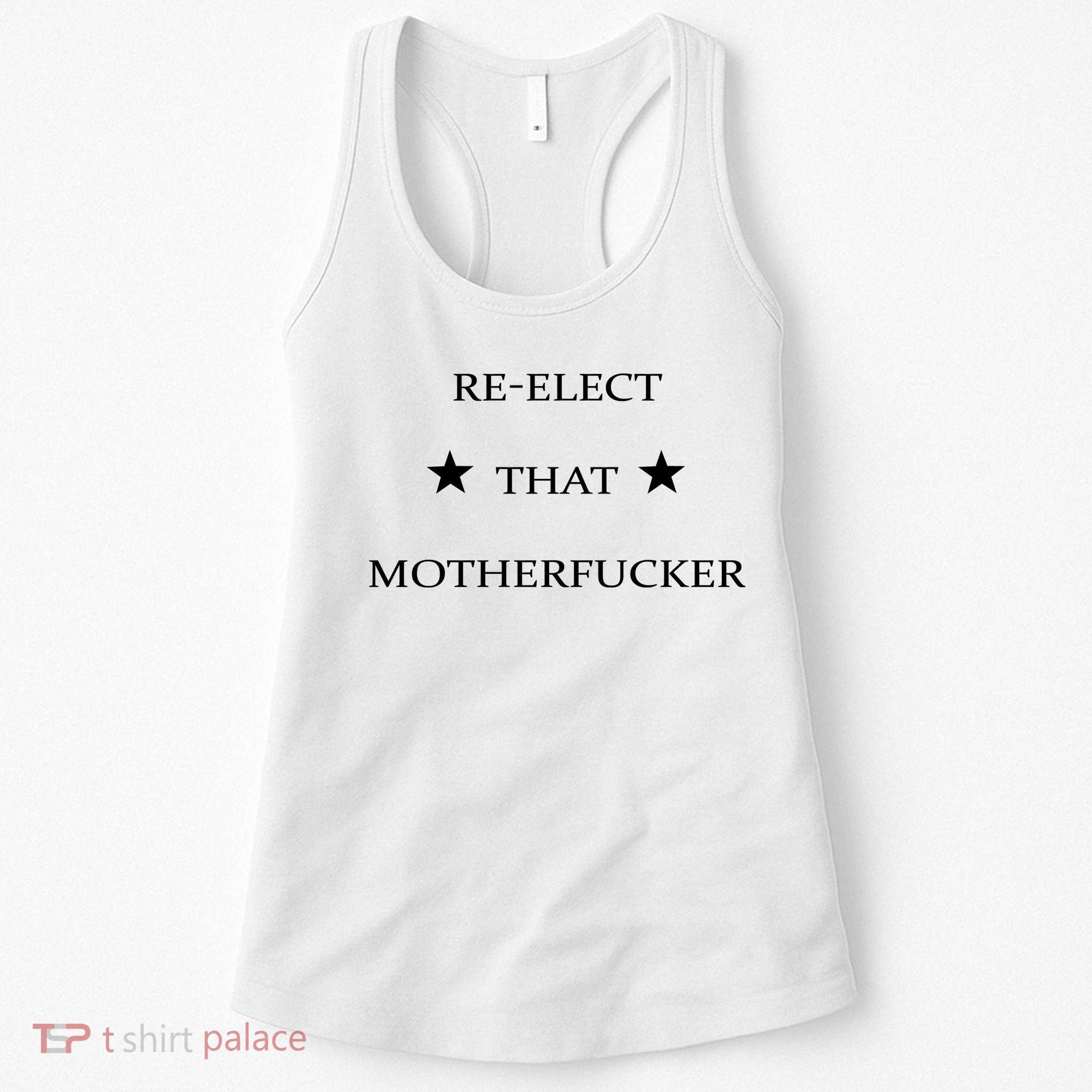 Reelect That Motherfucker Funny Political Women's Tank Top