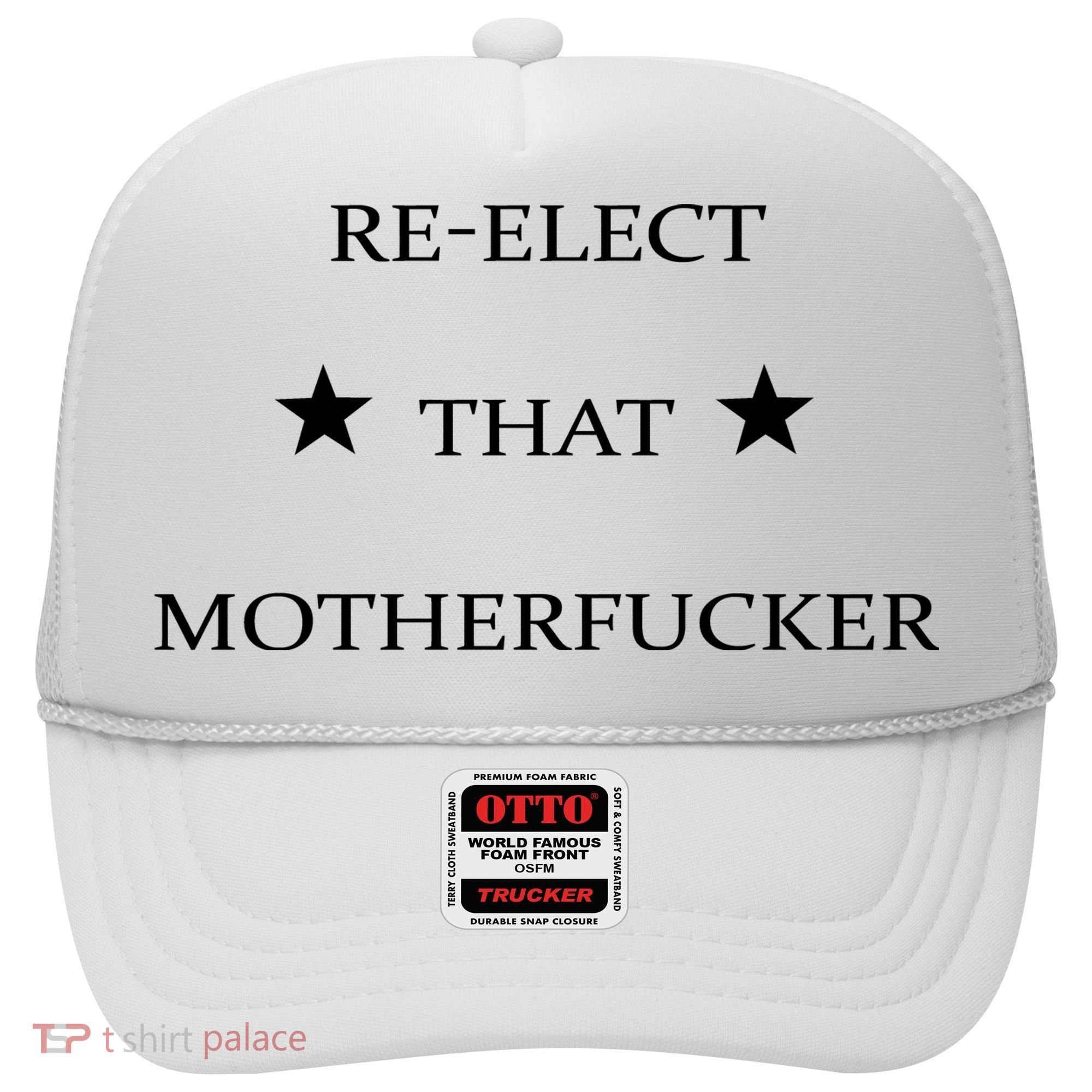 Reelect That Motherfucker Funny Political Hat