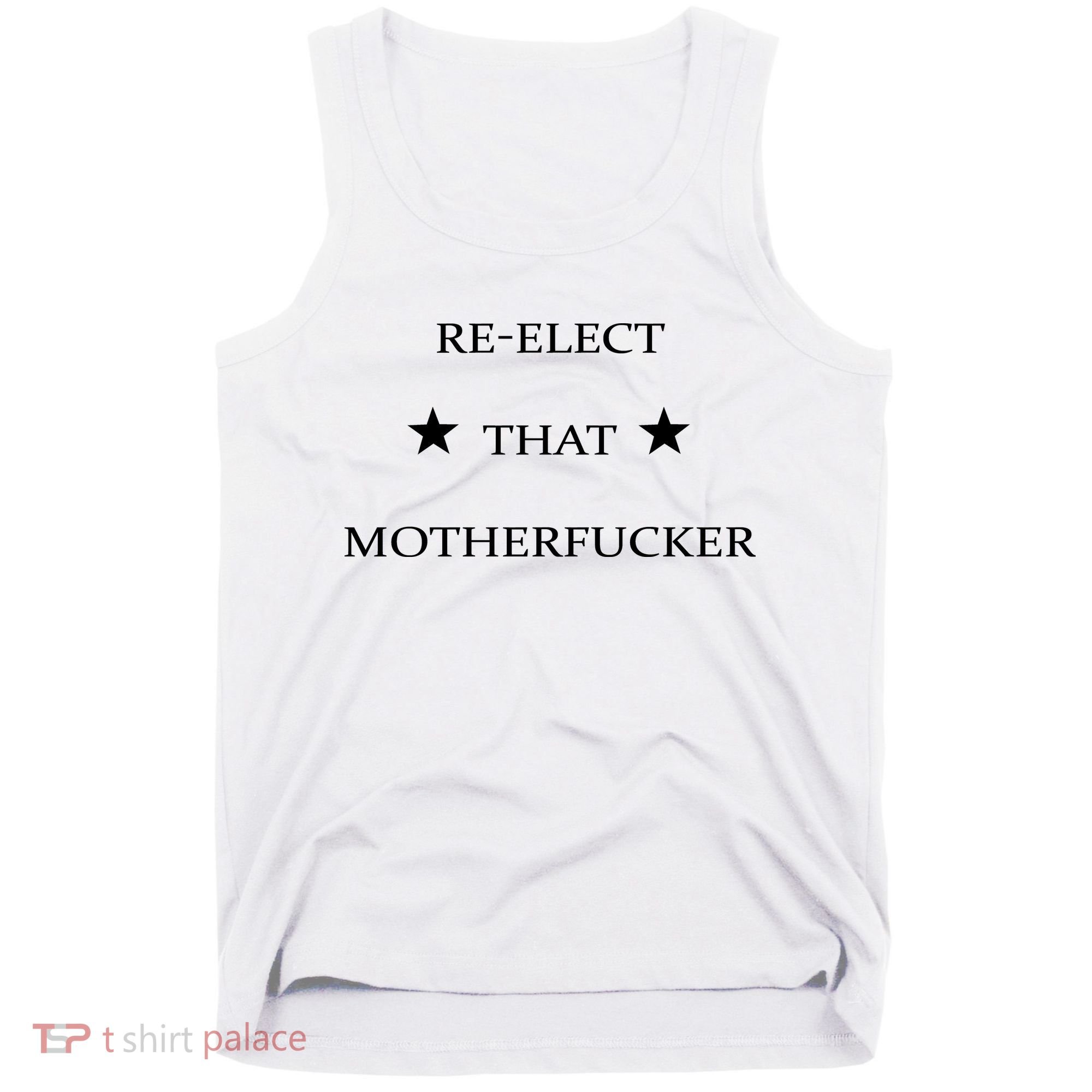 Reelect That Motherfucker Funny Political Tank Top