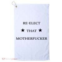 Reelect That Motherfucker Funny Political Golf Towel thumb 0